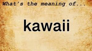 What is the real meaning of kawaii?